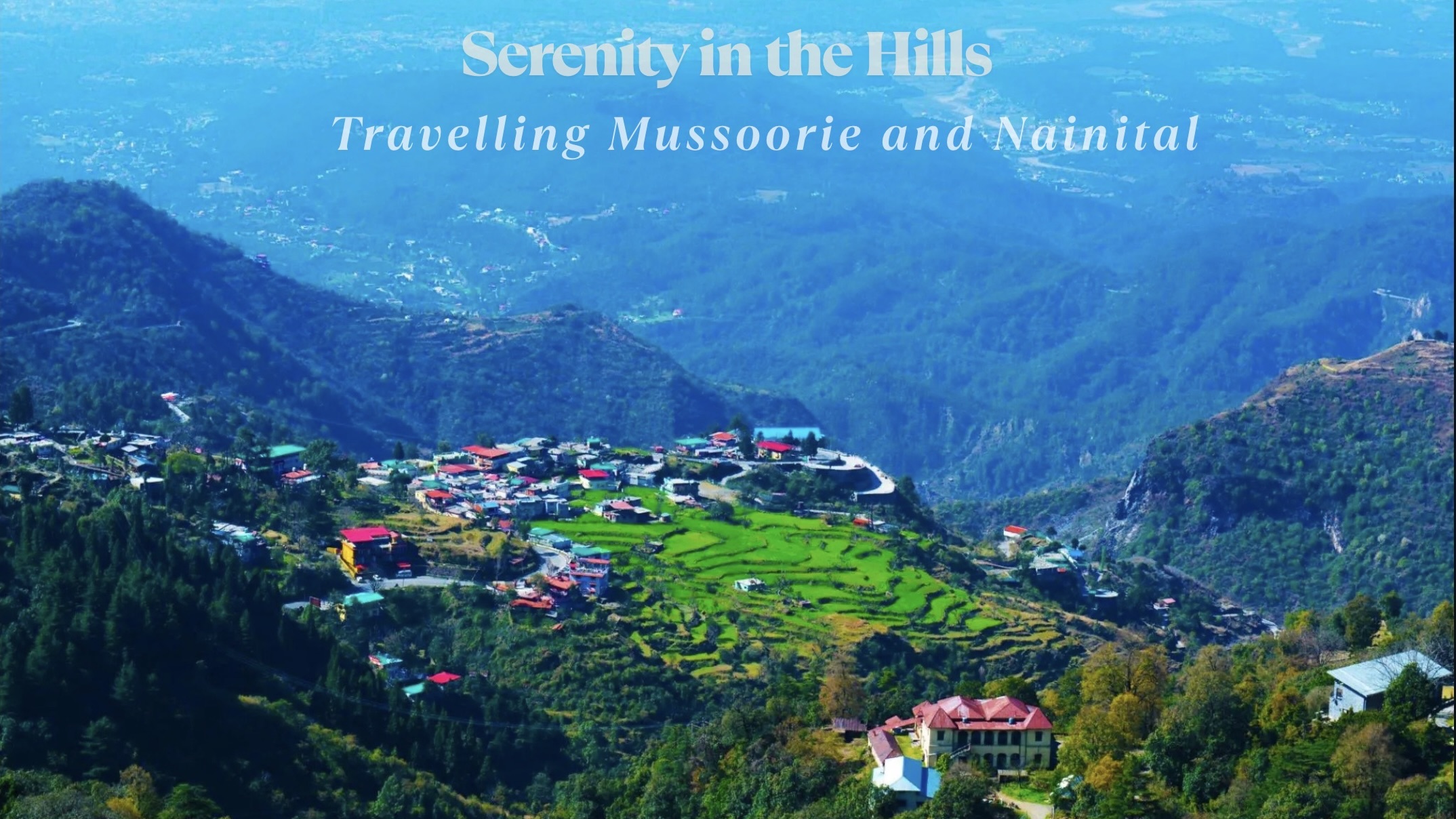 Serenity in the Hills Travelling Mussoorie and Nainital